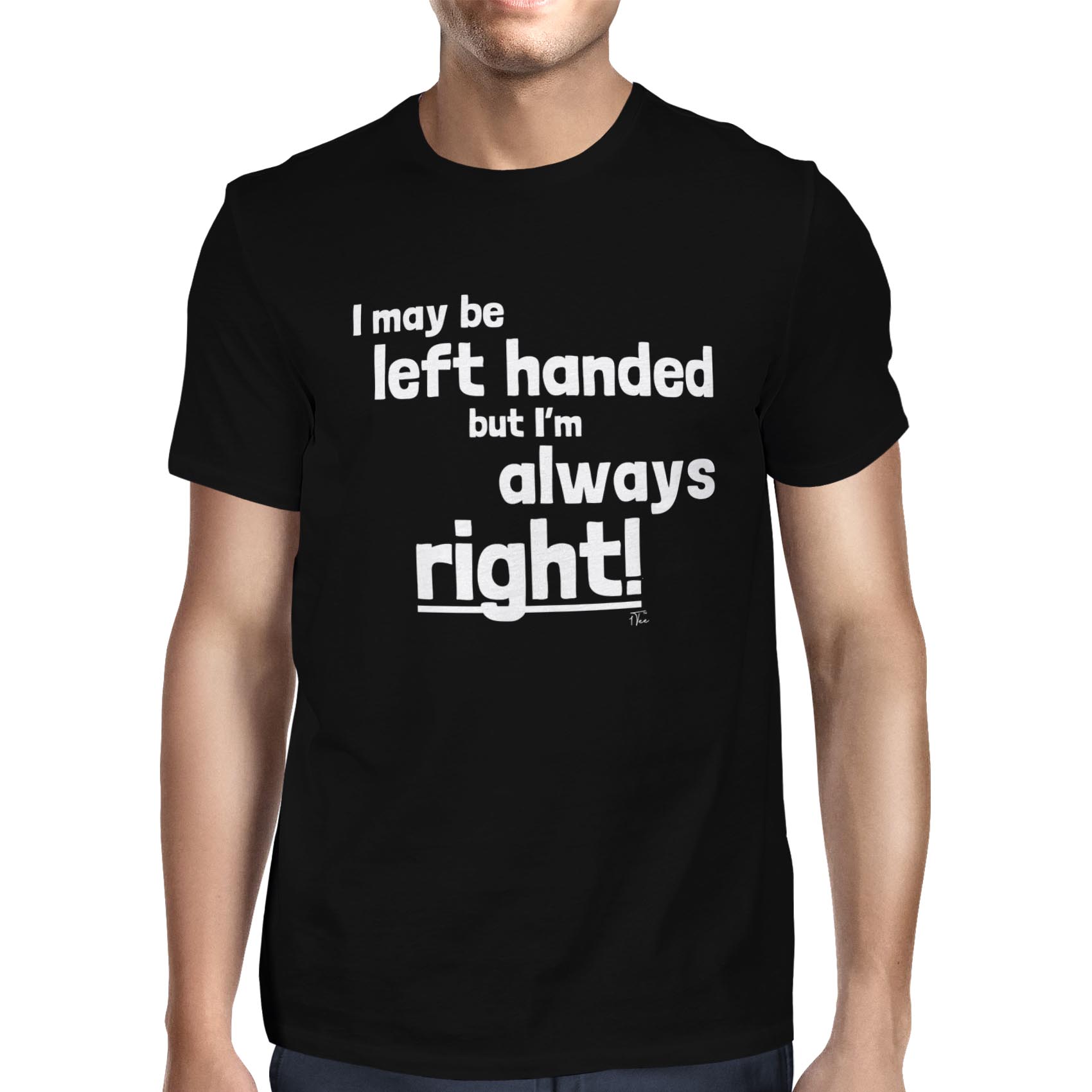 1Tee Mens I May Be Left Handed But I’m Always Right T-Shirt