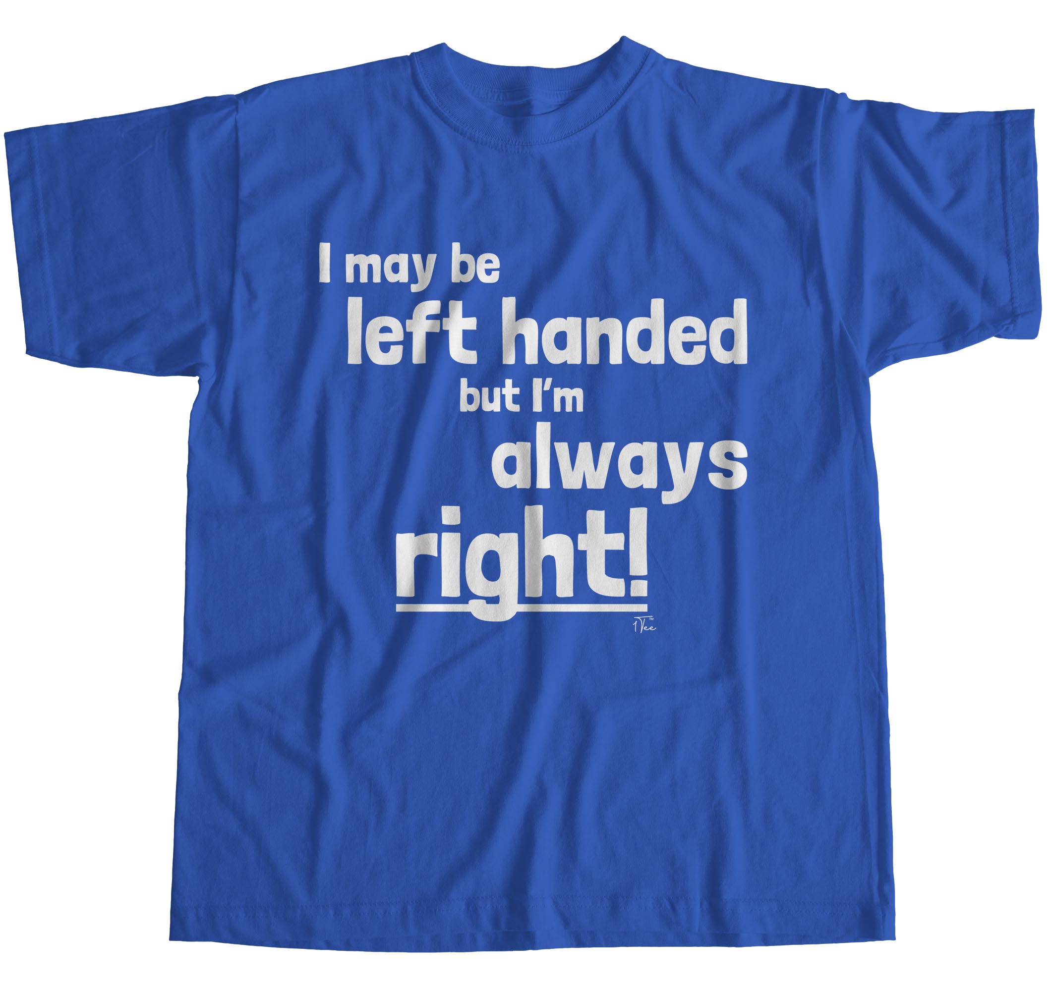 1Tee Mens I May Be Left Handed But I'm Always Right T-Shirt | eBay