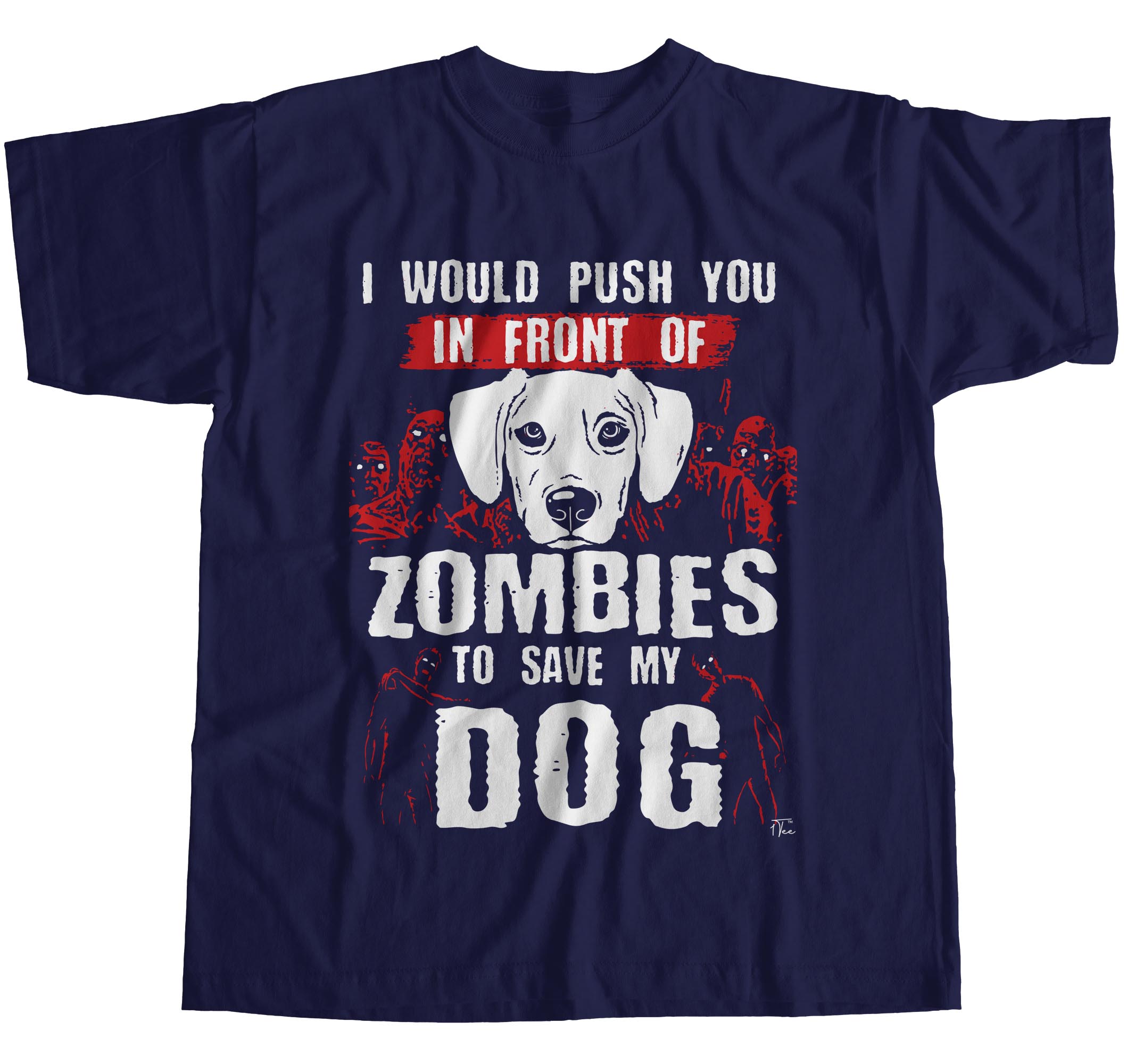 1Tee Mens I Would Push You In Front Of Zombies To Save My Dog T-Shirt ...