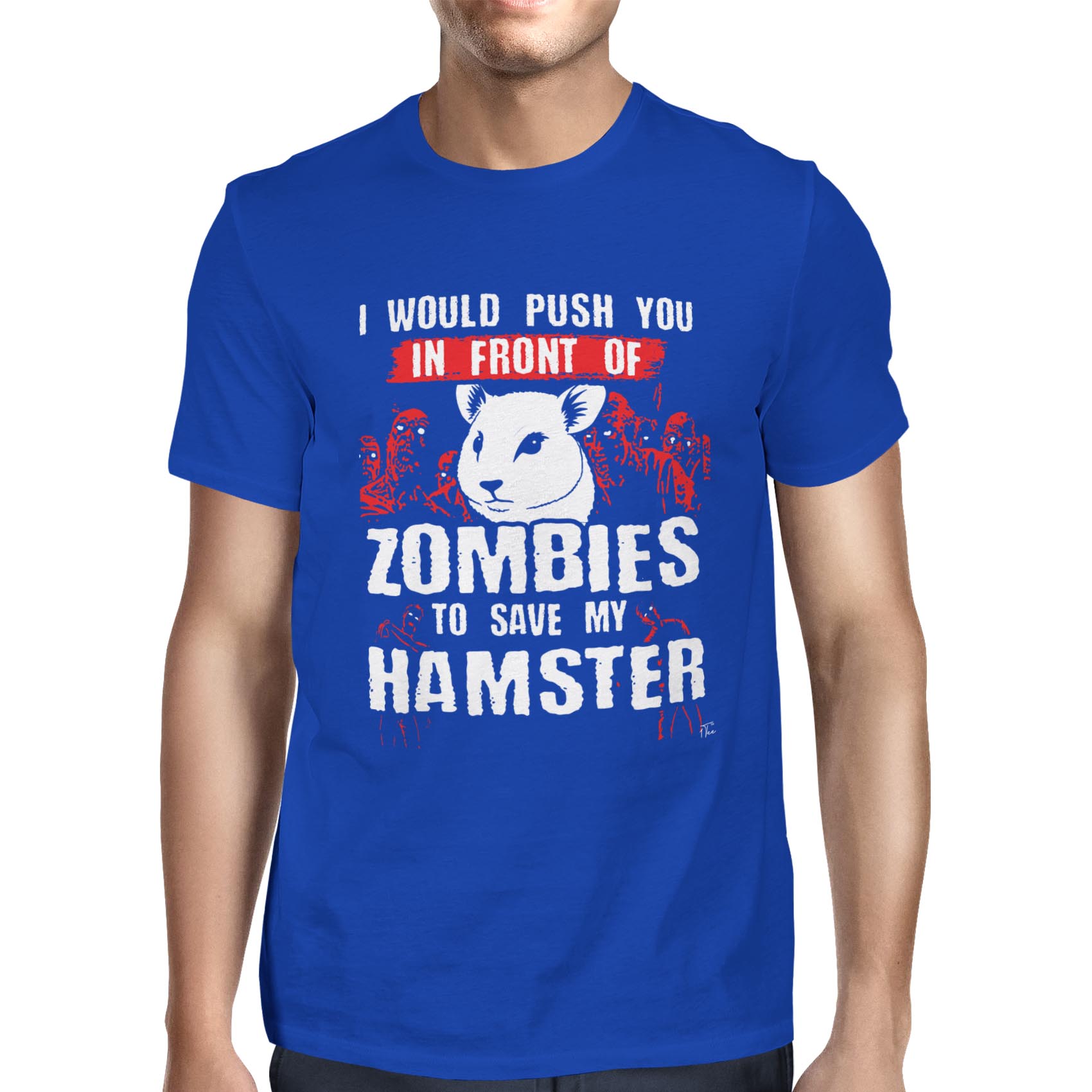 1Tee Herren T-Shirt I Would Push You In Front Of Zombies To Save My Hamster - Bild 19 von 24