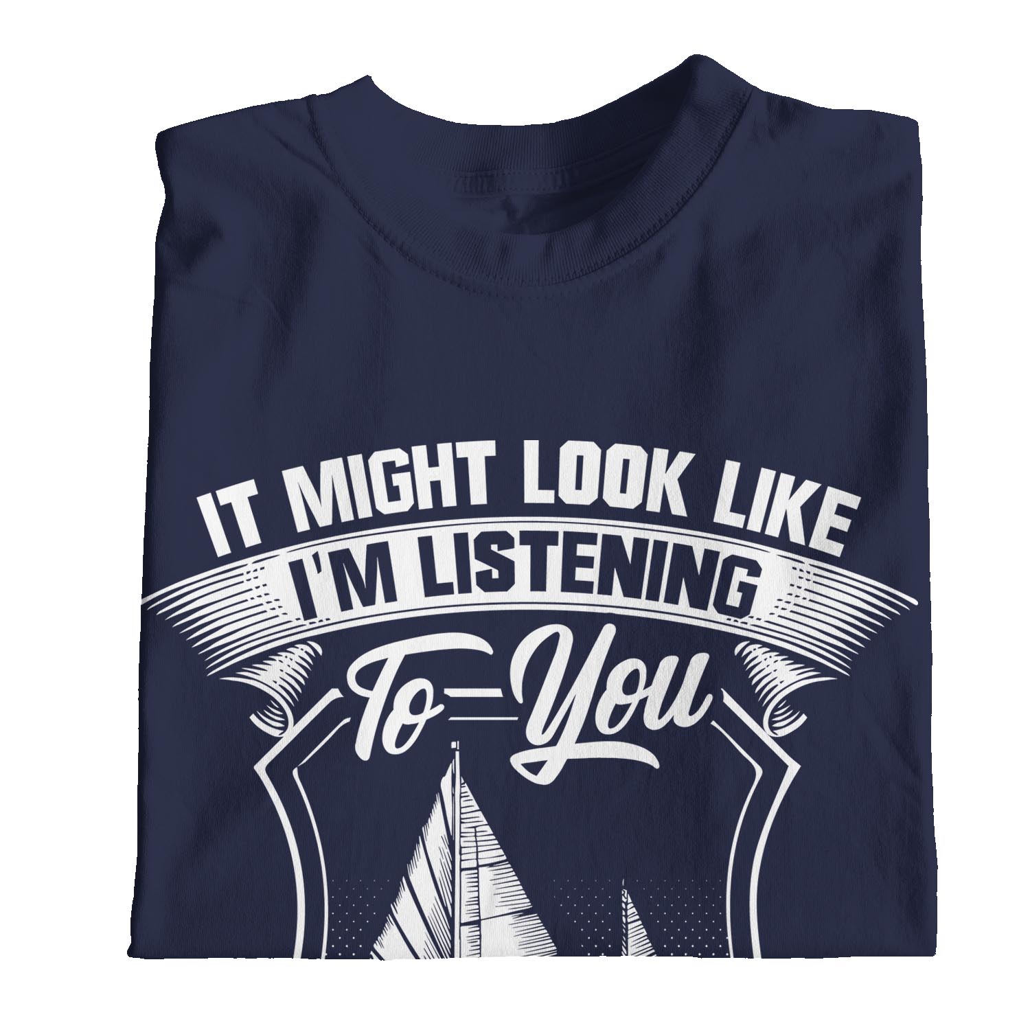 I might look like i'm listening to you but in my head i'm sailing shirt -  Rockatee