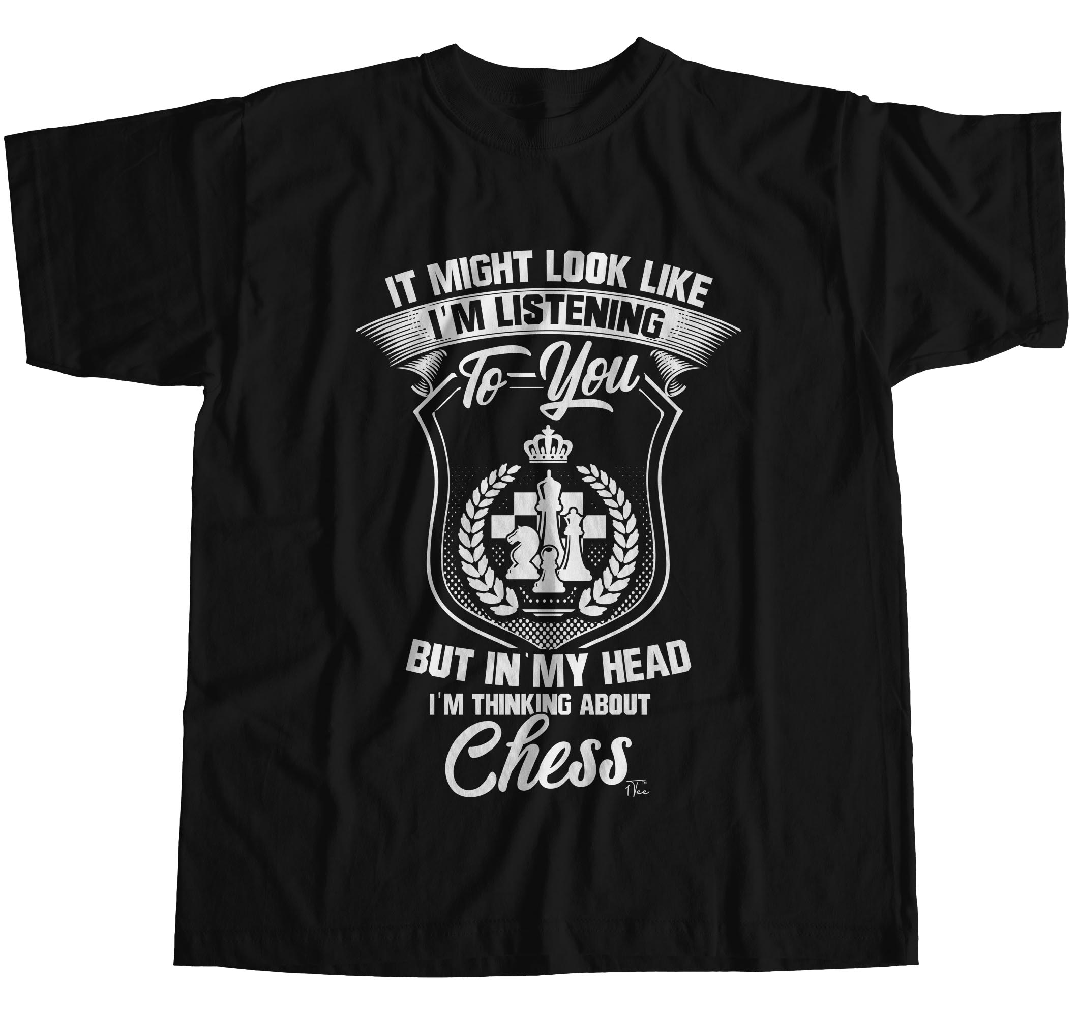 Look Like I/'m Listening But I/'m Thinking About Chess Mens T-Shirt
